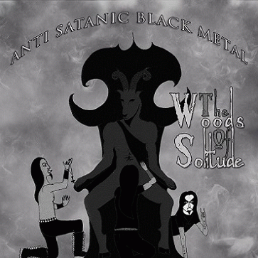 The Woods Of Solitude : Anti Satanic Black Metal
